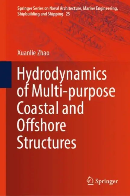 Hydrodynamics of Multi-purpose Coastal and Offshore Structures by Xuanlie Zhao