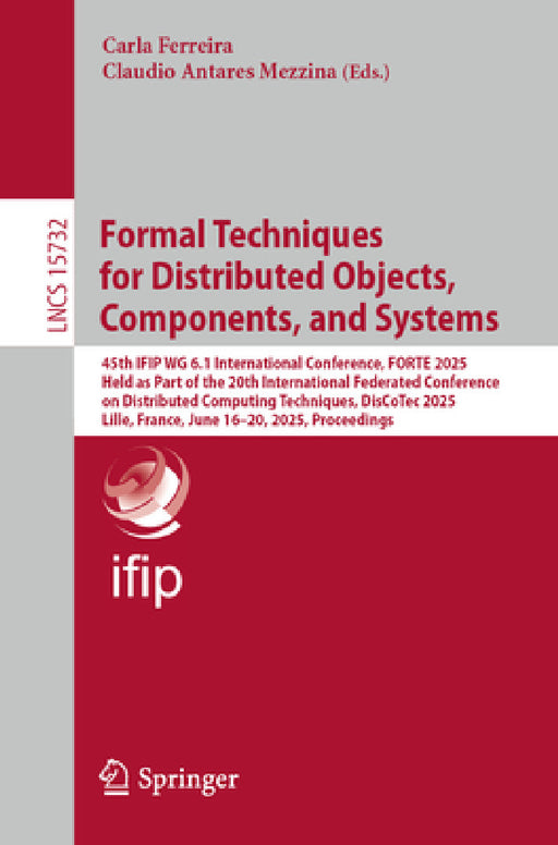 Formal Techniques for Distributed Objects, Components, and Systems: 45th Ifip Wg 6.1 International Conference, Forte 2025, Held as Part of the 20th In by Carla Ferreira, Claudio Antares Mezzina