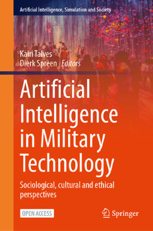 Artificial Intelligence in Military Technology: Sociological, Cultural and Ethical Perspectives by Kairi Talves, Dierk Spreen