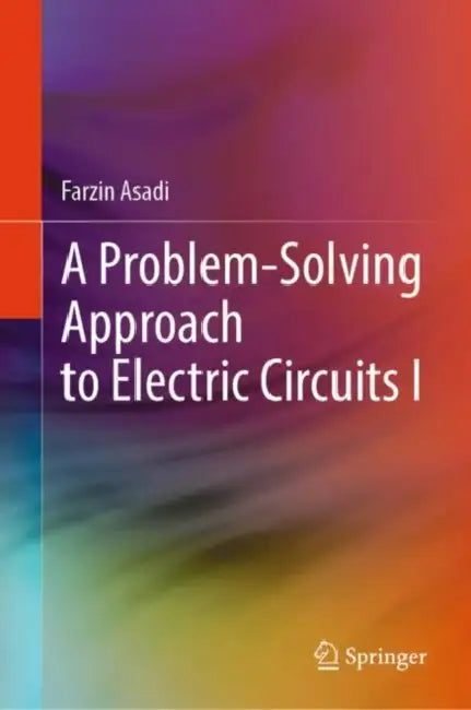 A Problem-Solving Approach to Electric Circuits by Farzin Asadi