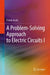 A Problem-Solving Approach to Electric Circuits by Farzin Asadi