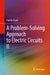 A Problem-Solving Approach to Electric Circuits: Volume II by Farzin Asadi
