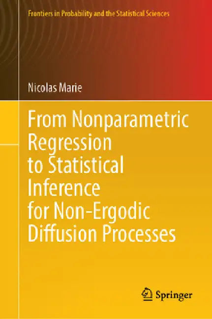 From Nonparametric Regression to Statistical Inference for Non-Ergodic Diffusion Processes by Nicolas Marie