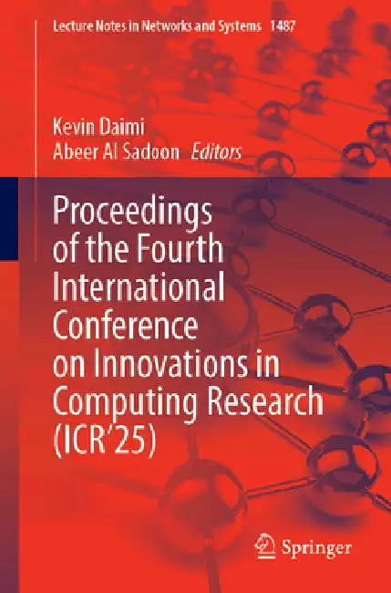 Proceedings of the Fourth International Conference on Innovations in Computing Research (Icr'25) by Kevin Daimi