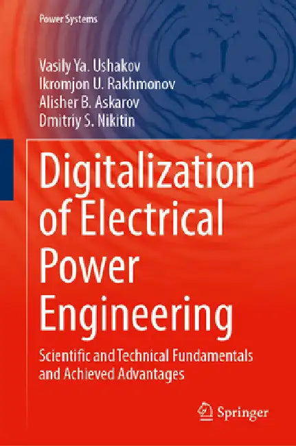 Digitalization of Electrical Power Engineering: Scientific and Technical Fundamentals and Achieved Advantages by Vasily Ya Ushakov