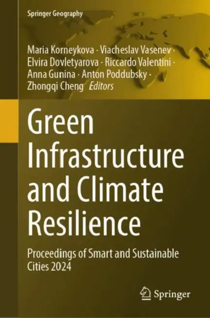 Green Infrastructure and Climate Resilience: Proceedings of Smart and Sustainable Cities 2024 by Maria Korneykova