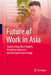 Future of Work in Asia: Transforming Work Models, Workforce Dynamics and Workplace Technology by Chorng Yuan Fung