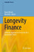 Longevity Finance: A Holistic Approach to Longevity for a Sustainable Future by Karen Wendt