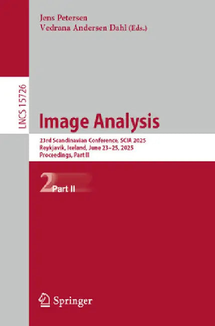Image Analysis: 23rd Scandinavian Conference, Scia 2025, Reykjavik, Iceland, June 23-25, 2025, Proceedings, Part II by Jens Petersen