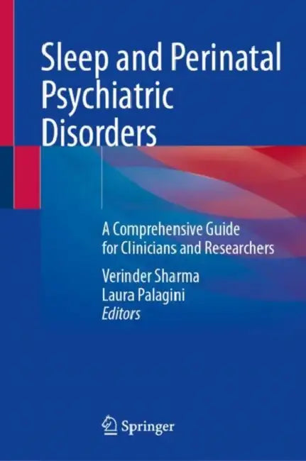 Sleep and Perinatal Psychiatric Disorders: A Comprehensive Guide for Clinicians and Researchers by Verinder Sharma