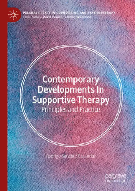 Contemporary Developments in Supportive Therapy: Principles and Practice by Rodrigo Sanchez Escandon
