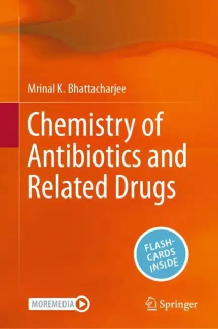 Chemistry of Antibiotics and Related Drugs by Mrinal K. Bhattacharjee