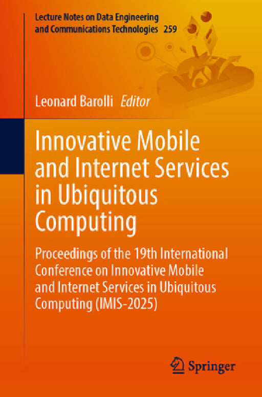 Innovative Mobile and Internet Services in Ubiquitous Computing: Proceedings of the 19th International Conference on Innovative Mobile and Internet Se by Leonard Barolli, Hsing-Chung Chen, Kangbin Yim