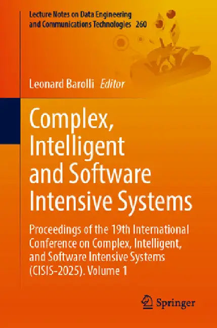 Complex, Intelligent and Software Intensive Systems: Proceedings of the 19th International Conference on Complex, Intelligent, and Software Intensive by Leonard Barolli