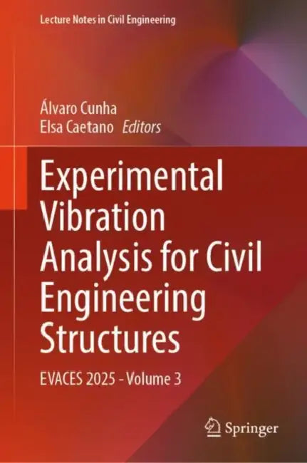 Experimental Vibration Analysis for Civil Engineering Structures: Evaces 2025 by Álvaro Cunha
