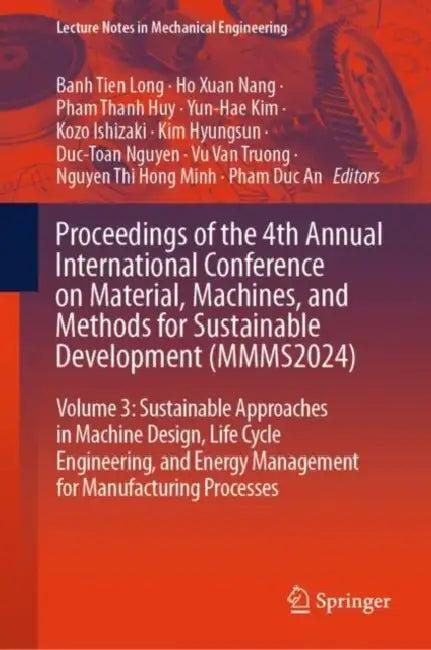 Proceedings of the 4th Annual International Conference on Material, Machines, and Methods for Sustainable Development (MMMS2024) by Banh Tien Long