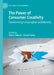 The Power of Consumer Creativity: Transforming Consumption and Markets by Marie Taillard, Chloe Preece