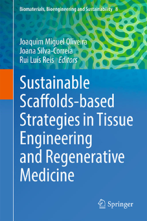 Sustainable Scaffolds-Based Strategies in Tissue Engineering and Regenerative Medicine by Joaquim Miguel Oliveira, Joana Silva-Correia, Rui Luís Reis