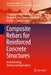 Composite Rebars for Reinforced Concrete Structures: Manufacturing, Testing and Applications by Grzegorz Lesiuk, José a. F. O. Correia, Shun-Peng Zhu