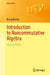 Introduction to Noncommutative Algebra by Matej Bresar