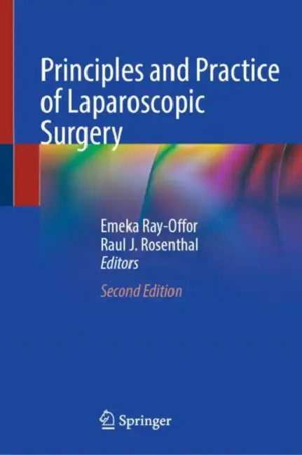 Principles and Practice of Laparoscopic Surgery by Emeka Ray-Offor