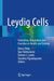 Leydig Cells: Formation, Regulation and Function in Health and Disease by Barry Zirkin