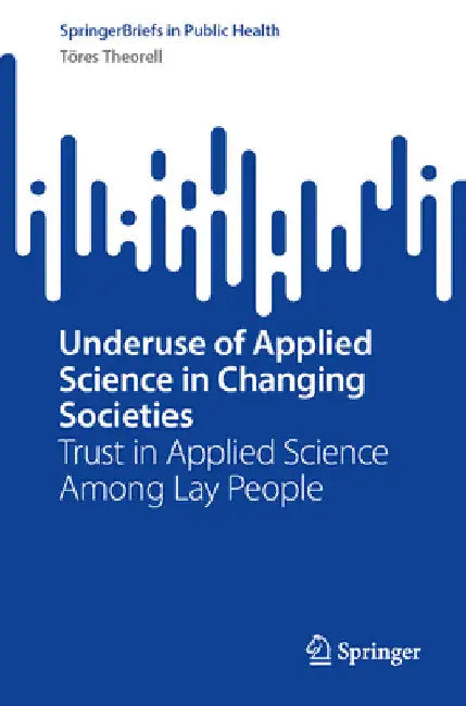 Underuse of Applied Science in Changing Societies: Trust in Applied Science Among Lay People by Töres Theorell