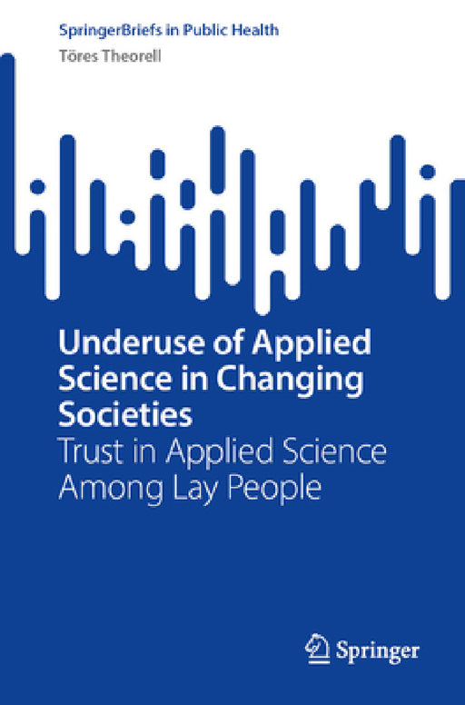 Underuse of Applied Science in Changing Societies: Trust in Applied Science Among Lay People by Töres Theorell