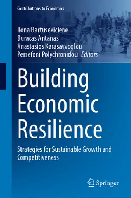 Building Economic Resilience: Strategies for Sustainable Growth and Competitiveness by Ilona Bartuseviciene