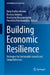 Building Economic Resilience: Strategies for Sustainable Growth and Competitiveness by Ilona Bartuseviciene