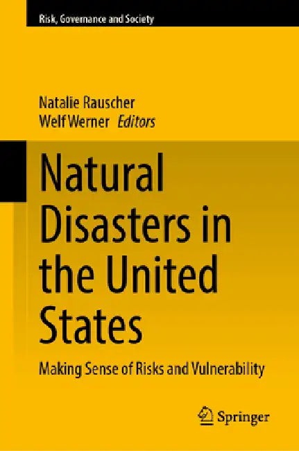 Natural Disasters in the United States: Making Sense of Risks and Vulnerability by Natalie Rauscher, Welf Werner