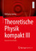 Theoretische Physik Kompakt III: Quantenmechanik by Wolfgang Cassing