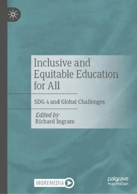 Inclusive and Equitable Education for All: Sdg 4 and Global Challenges by Richard Ingram