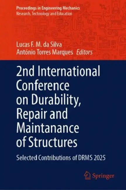 2nd International Conference on Durability, Repair and Maintanance of Structures: Selected Contributions of DRMS 2025 by Lucas F. M. Da Silva