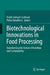 Biotechnological Innovations in Food Processing: Transforming the Future of Nutrition and Sustainability by Pratik S. Gaikwad