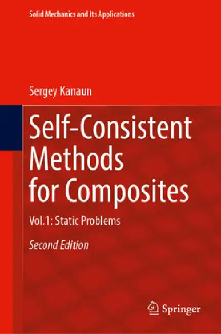 Self-Consistent Methods for Composites: Volume 1: Static Problems by Sergey Kanaun