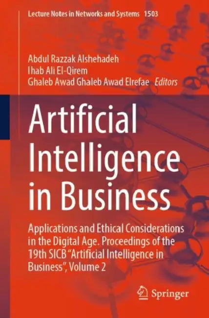 Artificial Intelligence in Business: Applications and Ethical Considerations in the Digital Age. Proceedings of the 19th Sicb "Artificial Intelligence by Abdul Razzak Alshehadeh