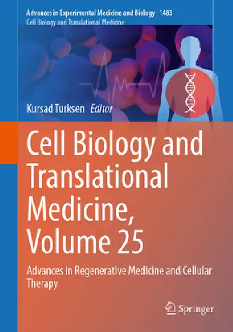 Cell Biology and Translational Medicine, Volume 25: Advances in Regenerative Medicine and Cellular Therapy by Kursad Turksen
