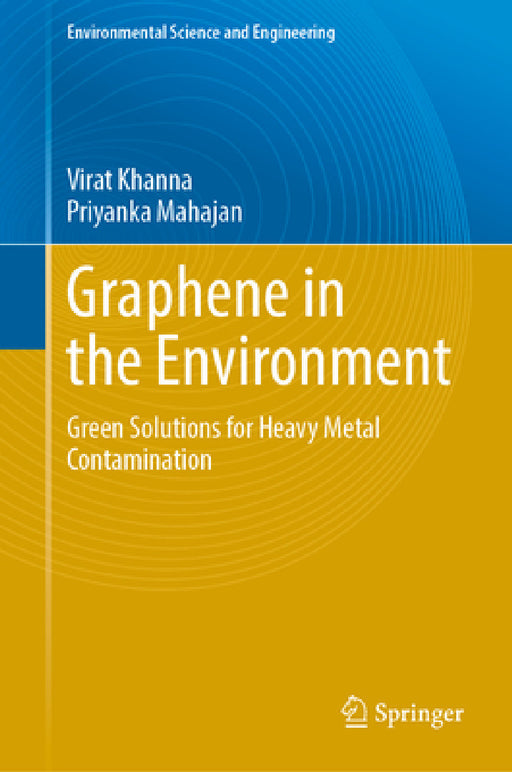 Graphene in the Environment: Green Solutions for Heavy Metal Contamination by Priyanka Mahajan, Virat Khanna