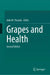 Grapes and Health by John M. Pezzuto