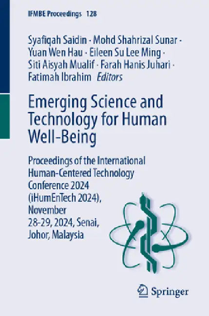 Emerging Science and Technology for Human Well-Being: Proceedings of the International Human-Centered Technology Conference 2024 (Ihumentech 2024), No by Syafiqah Saidin, Mohd Shahrizal Sunar, Yuan Wen Hau