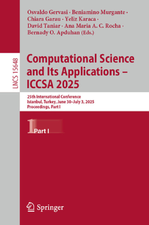 Computational Science and Its Applications - Iccsa 2025: 25th International Conference, Istanbul, Turkey, June 30 - July 3, 2025, Proceedings, Part I by Osvaldo Gervasi, Beniamino Murgante, Chiara Garau