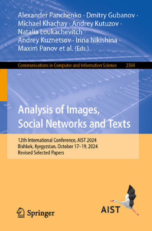 Analysis of Images, Social Networks and Texts: 12th International Conference, Aist 2024, Bishkek, Kyrgyzstan, October 17-19, 2024, Revised Selected Pa by Alexander Panchenko, Dmitry Gubanov, Michael Khachay