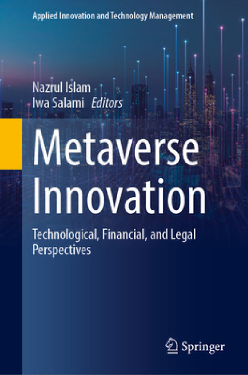 Metaverse Innovation: Technological, Financial, and Legal Perspectives by Nazrul Islam, Iwa Salami