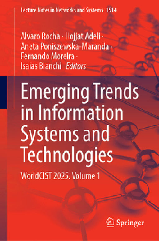 Emerging Trends in Information Systems and Technologies: Worldcist 2025. Volume 1 by Alvaro Rocha, Hojjat Adeli, Aneta Poniszewska-Maranda