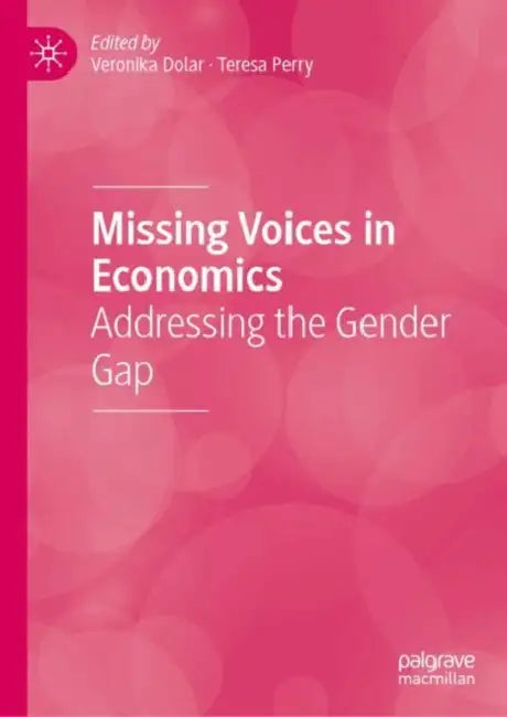 Missing Voices in Economics: Addressing the Gender Gap by Veronika Dolar