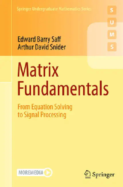 Matrix Fundamentals: From Equation Solving to Signal Processing by Edward Barry Saff