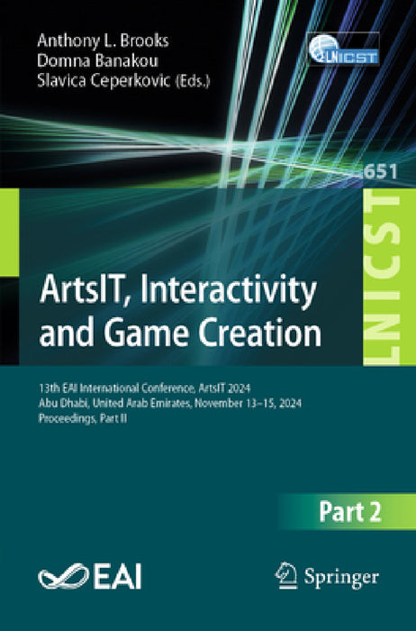 Artsit, Interactivity and Game Creation: 13th Eai International Conference, Artsit 2024, Abu Dhabi, United Arab Emirates, November 13-15, 2024, Procee by Anthony L. Brooks, Domna Banakou, Slavica Ceperkovic