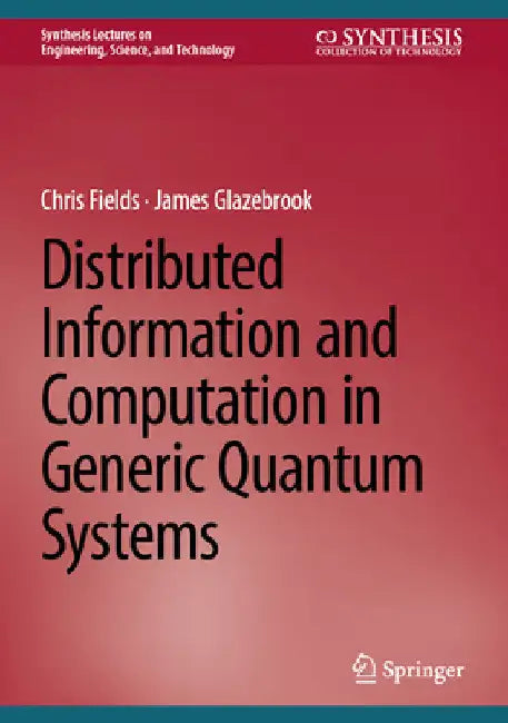 Distributed Information and Computation in Generic Quantum Systems by Chris Fields