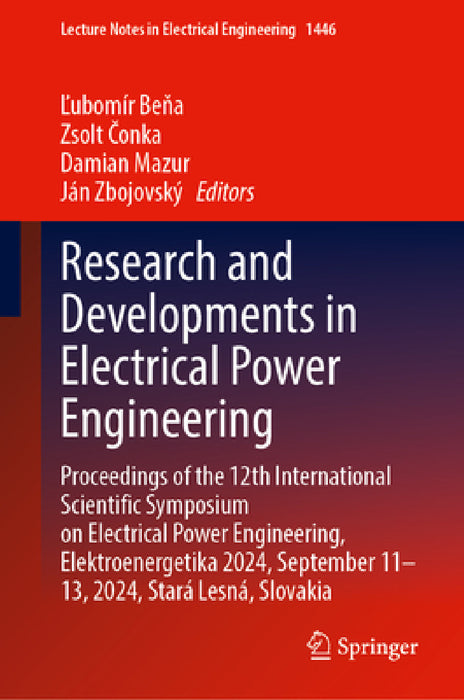 Research and Developments in Electrical Power Engineering: Proceedings of the 12th International Scientific Symposium on Electrical Power Engineering, by Ľubomír Beňa, Zsolt Čonka, Damian Mazur